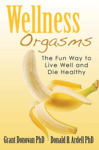 Wellness Orgasms: The Fun Way to Live Well and ... 1500412570 Book Cover