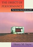  The Object of Performance: The American Avant-Garde Since 1970