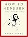 How to Hepburn: Lessons on Living from Kate the Great