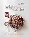 The Most Amazing Belgian Waffles: Let's Do Waffles the Belgian Way!! (English Edition)