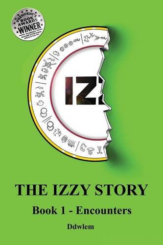 Iz the Izzy Story - Book 1 Encounters