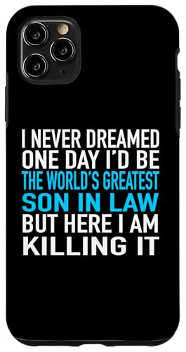 I Never Dreamed I'd Be The World's Greatest Son In Law �X�}�z�P�[�X iPhone 11 Pro Max �p