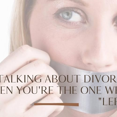 Normalizing Conversations About Divorce When You're The One Who Left