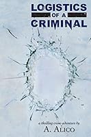 Logistics of a Criminal 150241824X Book Cover