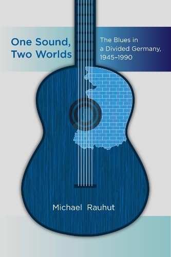 The Blues in a Divided Germany histoire culturelle guerre froide RFA RDA