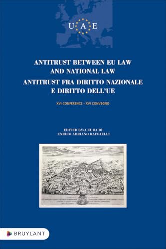 Antitrust between EU Law and National Law / Antitrust fra diritto nazionale e diritto dell'UE: Textes en anglais et italien