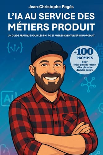 livre L’IA au service des métiers produit: Un guide pratique pour les PM, PO et autres aventuriers du produit