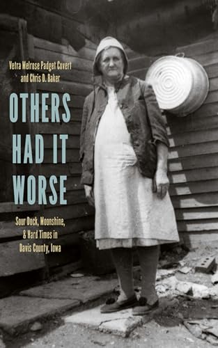 Others Had It Worse: Sour Dock, Moonshine, and Hard Times in Davis County, Iowa (Bur Oak Book)