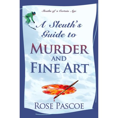 A Sleuth&rsquo;s Guide to Murder and Fine Art Audiobook By Rose Pascoe cover art