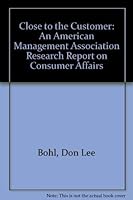 Close to the Customer: An American Management Association Research Report on Consumer Affairs (AMA briefings & surveys) 0814435130 Book Cover