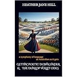 Gettin' Poetic Down Under & The Dunlop Volley Odes: A symphony of language as Australian as it gets (English Edition)