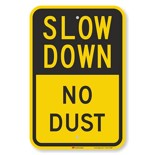 Smartsign 18 X 12 Inch “Slow Down - No Dust” Metal Sign, 63 Mil Aluminum, 3M Laminated Engineer Grade Reflective Material, Black And Yellow #TOP15