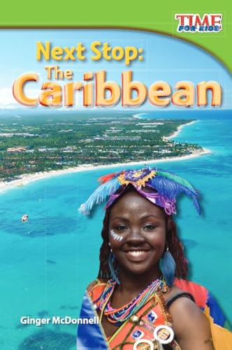 Teacher Created Materials - TIME For Kids Informational Text: Next Stop: The Caribbean - Grade 2 - Guided Reading Level J