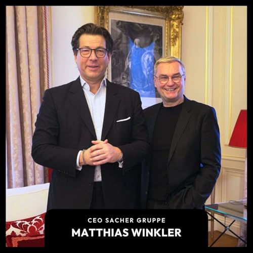 Das Sacher zwischen Tradition und Transformation &ndash; mit Matthias Winkler, CEO der Sacher Gruppe (#23)