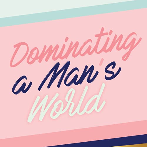 Dominating A Man's World cover art