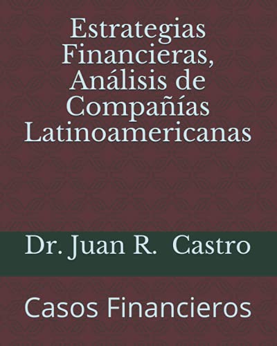 Estrategias Financieras, Análisis de Compañías Latinoamericanas: Casos Financieros