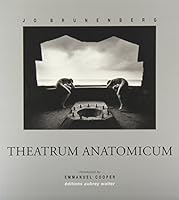 Theatrum Anatomicum : Photographs by Jo Brunenberg 0854491759 Book Cover