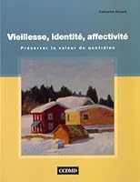 Vieillesse, identité, affectivité: Préserver la valeur du quotidien 2894701802 Book Cover