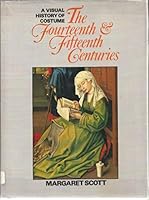 A Visual History of Costume: The Fourteenth & Fifteenth Centuries (Visual History of Costume) 0713448571 Book Cover