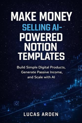 Make Money Selling AI-Powered Notion Templates: A Beginner’s Guide to