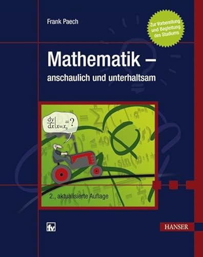Mathematik - anschaulich und unterhaltsam: Zur Vorbereitung und Begleitung des Studiums