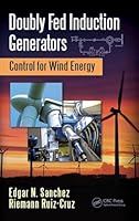 Doubly Fed Induction Generators: Control for Wind Energy 1498745849 Book Cover