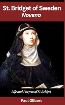 St. Bridget of Sweden Novena: Life and Prayers of St. Bridget