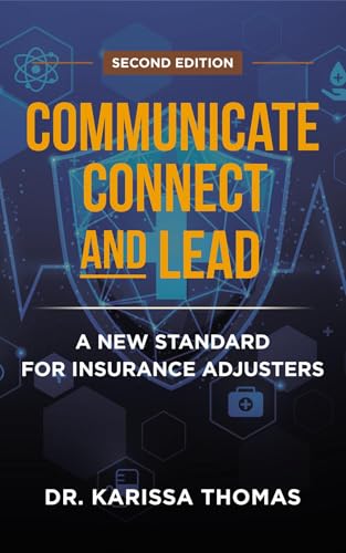Communicate, Connect, and Lead: A New Standard for Insurance Adjusters