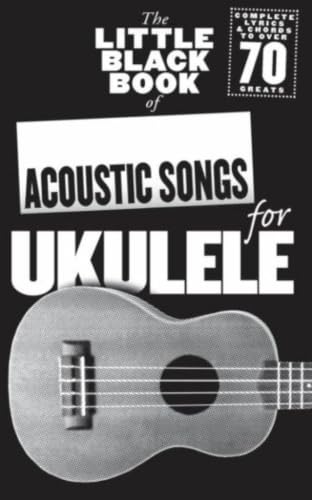 The Little Black Songbook: Acoustic Songs For Ukulele