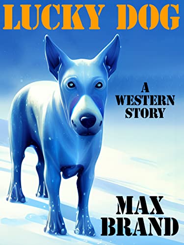 A Lucky Dog: A Western Story