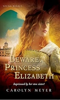 Paperback Beware, Princess Elizabeth: A Teen Historical Tale of Elizabeth Tudor, Deadly Betrayal, and Her Path to the Throne Book
