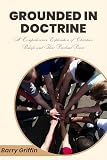Grounded in Doctrine: A Comprehensive Exploration of Christian Beliefs and Their Practical Power (English Edition)