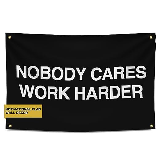 Nobody Cares Work Harder Flag - Motivational flag Fitness Inspirational Cool Flag For Home Gym Flags for room Wall Decor College Dorm Man Cave 3x5 Feet Flag Banner Poster College flags for Guys Girls Motivation Flag