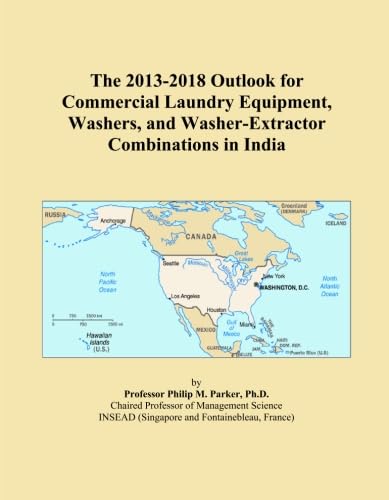 The 2013-2018 Outlook for Commercial Laundry Equipment, Washers, and Washer-Extractor Combinations in India