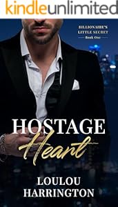Hostage Heart: A Small Town, Single Dad, Second Chance Romance (Billionaire's Little Secret Book 1)