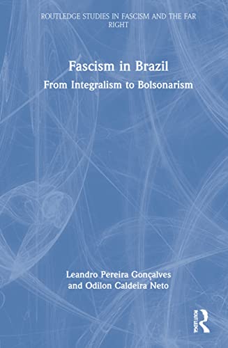 Fascism in Brazil (Routledge Studies in Fascism and the Far Right)