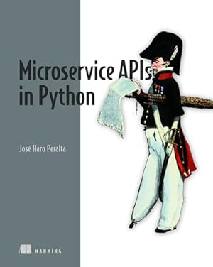 Book cover Microservice APIs: Using Python, Flask, FastAPI, OpenAPI and more