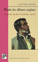 Hasta Los Ultimos Confines: Vida De San Francisco Javier (Coleccion Testigos) 8433012649 Book Cover