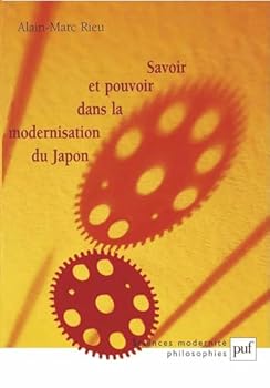 Savoir Et Pouvoir Dans La Modernisation Du Japon