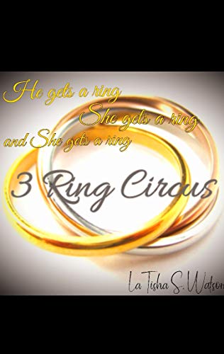 3 Ring Circus : He gets a ring, She gets a ring, & She gets a ring