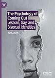 The Psychology of Coming Out: Lesbian, Gay, and Bisexual Identities