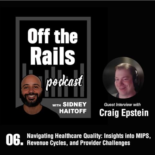 6. Navigating Healthcare Quality: Insights into MIPS, Revenue Cycles, and Provider Challenges with Craig Epstein