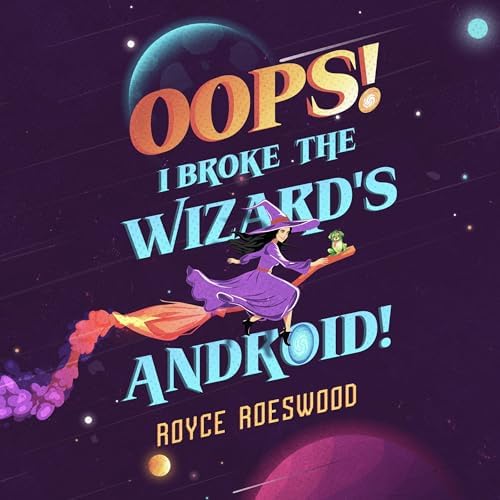 Page de couverture de Oops! I Broke the Wizard's Android! Audiobook by Royce Roeswood