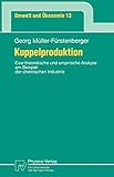 Kuppelproduktion. Eine theoretische und empirische Analyse am Beispiel der chemischen Industrie (Umwelt und Ökonomie Bd. 13) (Umwelt und Ökonomie, 13, Band 13)