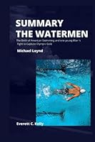 The Watermen: The Birth of American Swimming and one young Man 's Fight to Capture Olympic Gold B0B2TF6BKZ Book Cover