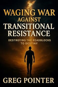 Paperback Waging War Against Transitional Resistance: Destroying The Roadblocks To Destiny Book