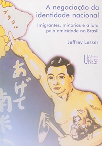A negociação da identidade nacional: imigrantes, minorias e a luta pela etnicidade no Brasil