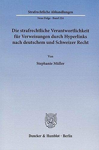 Die strafrechtliche Verantwortlichkeit fuer Verweisungen durch Hyperlinks nach deutschem und Schweizer Recht