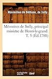  Mémoires de Sully, principal ministre de Henri-le-grand. T. 5 (Éd.1788)