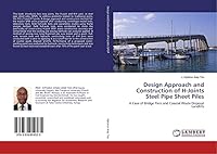 Design Approach and Construction of H-Joints Steel Pipe Sheet Piles: A Case of Bridge Piers and Coastal Waste Disposal Landfills 3330059532 Book Cover